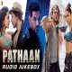 Pathaan Full Audio Jukebox Poster