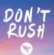 Dont Rush Poster