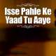Isse Pehle Ki Yaad Tu Aaye Poster
